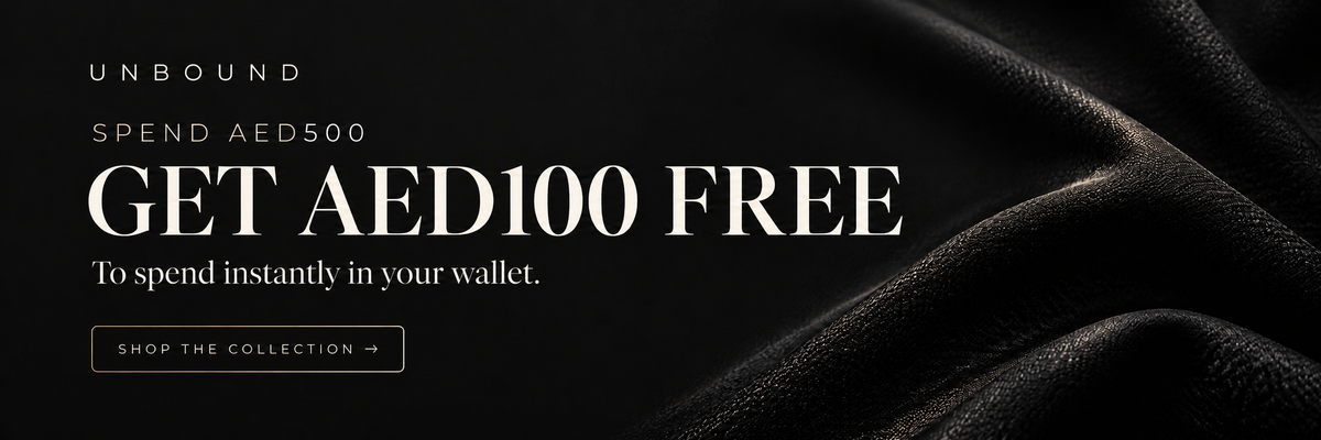 Unbound: spend AED500, get AED100 free to spend instantly in your wallet. Shop the collection.